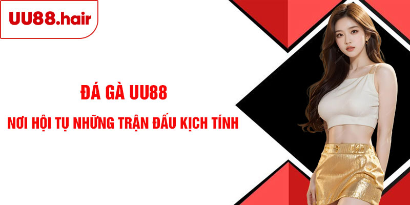 Đá Gà UU88